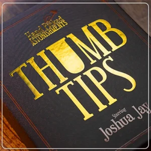 A A Hand Picked Astonishments THUMB TIPS with Joshua Jay by Murphy’s Magic